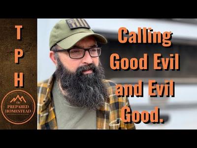 Calling Good Evil and Evil Good.