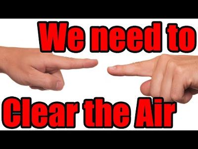 Enough is Enough! This has to be said - Time to Clear the Air