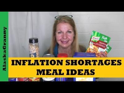 Inflation...Shortages...Easy Meal Ideas...Prepping Add To Food Stockpile